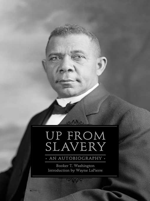 Title details for Up from Slavery: an Autobiography by Booker T. Washington - Available